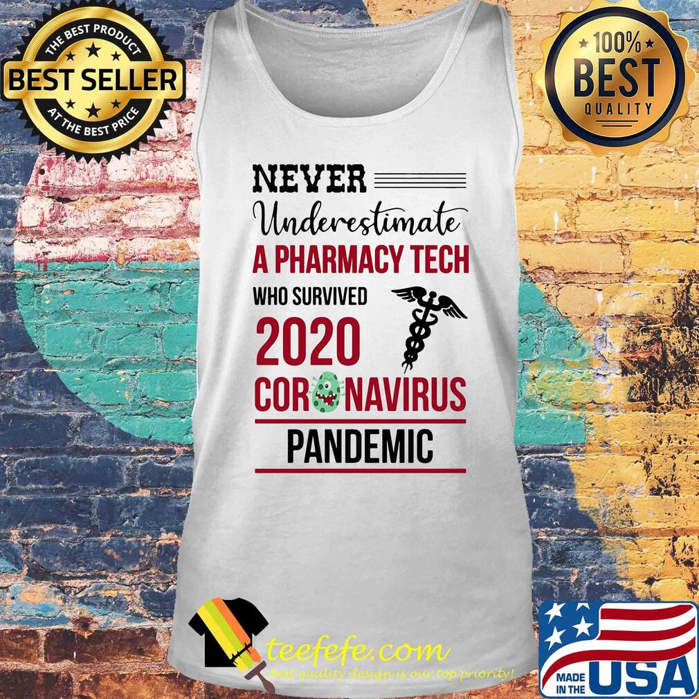 Never underestimate a pharmacy tech who survived 2020 coronavirus pandemic s Tank top Never underestimate a pharmacy tech who survived 2020 coronavirus pandemic s Tank top