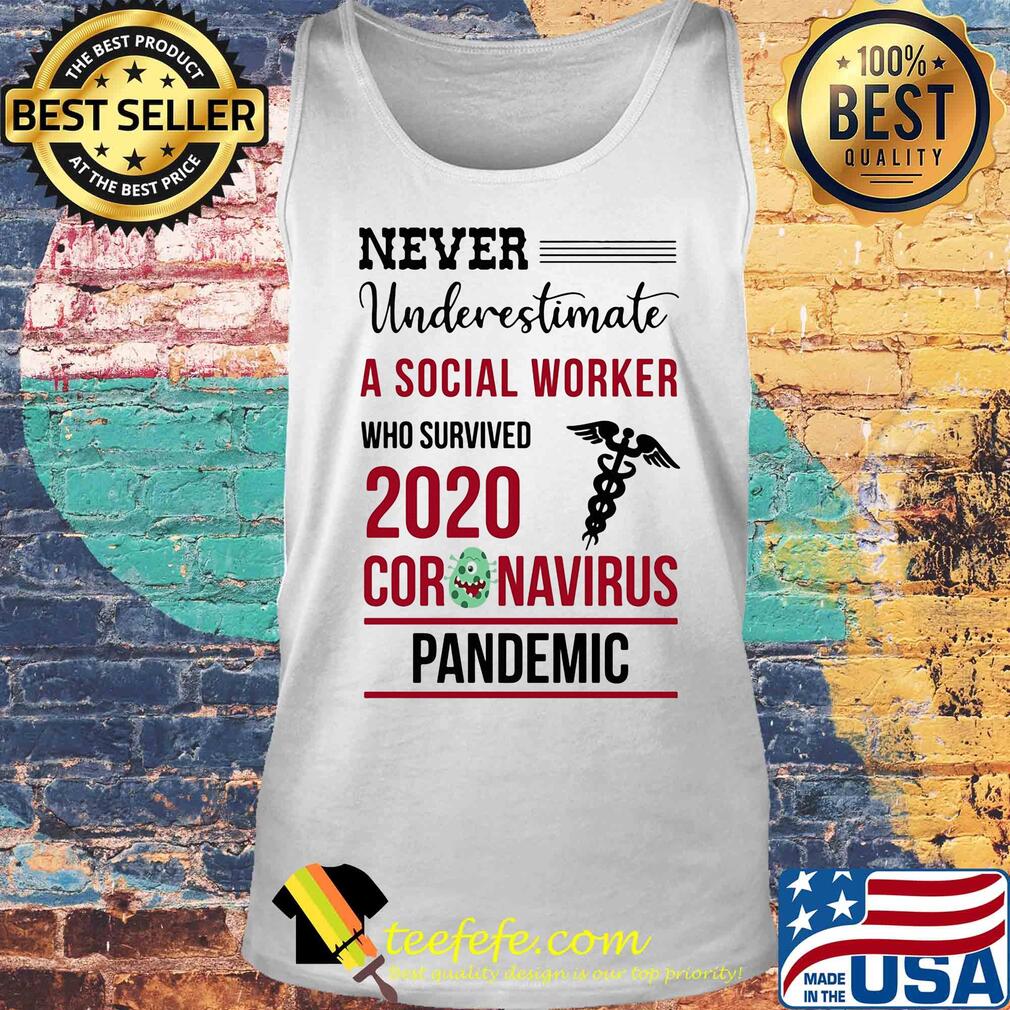 Never underestimate a social worker who survived 2020 coronavirus pandemic s Tank top Never underestimate a social worker who survived 2020 coronavirus pandemic s Tank top