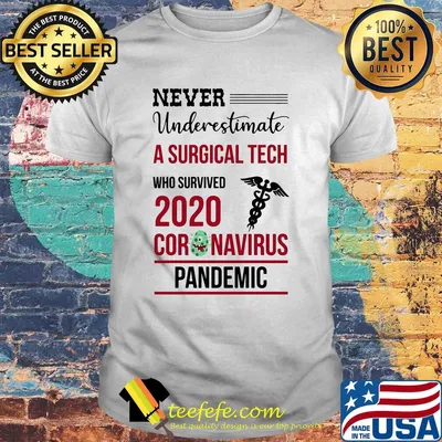 Never underestimate a surgical tech assistant who survived 2020 coronavirus pandemic shirt