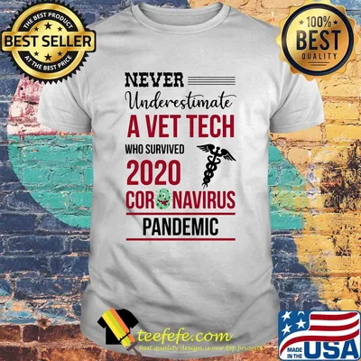 Never underestimate a vet tech assistant who survived 2020 coronavirus pandemic shirt