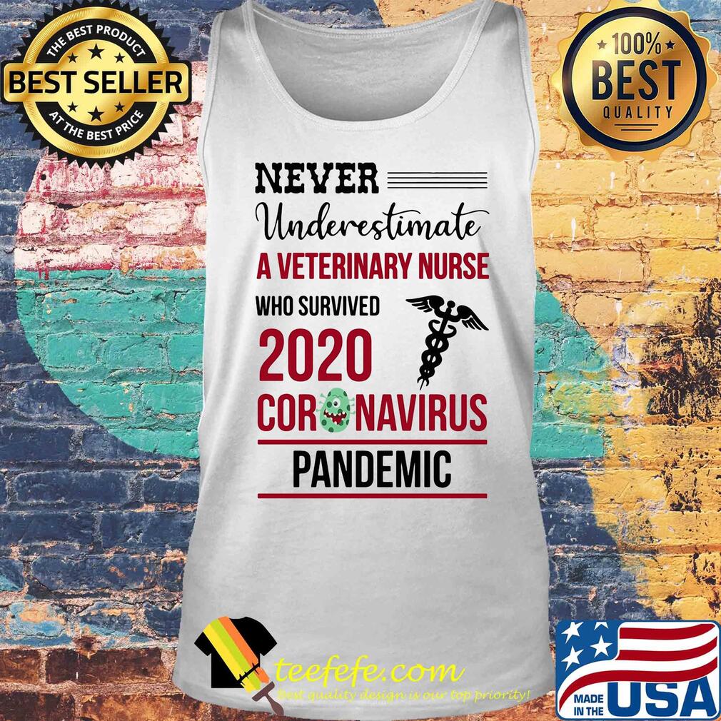Never underestimate a veterinary nurse assistant who survived 2020 coronavirus pandemic s Tank top Never underestimate a veterinary nurse assistant who survived 2020 coronavirus pandemic s Tank top