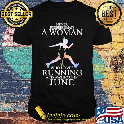 Never underestimate a woman who loves running and was born in June shirt