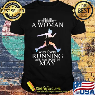 Never underestimate a woman who loves running and was born in May shirt