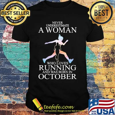 Never underestimate a woman who loves running and was born in October shirt