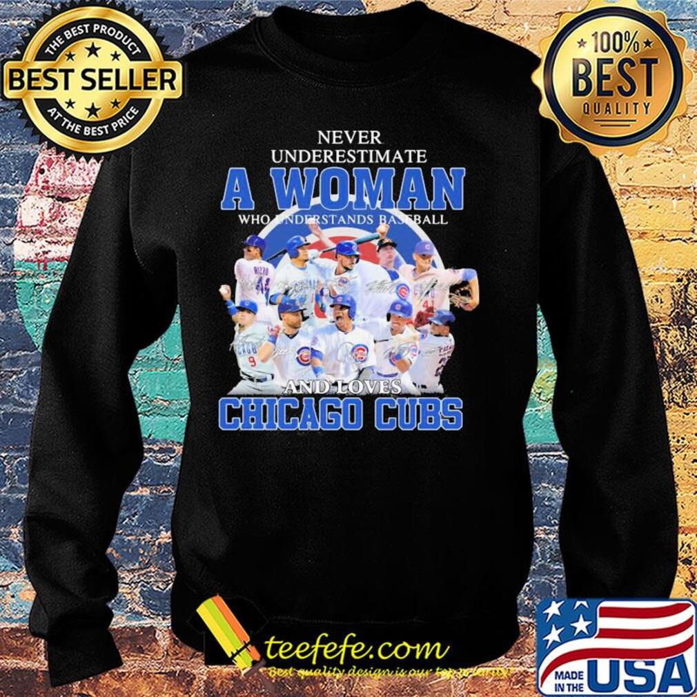 Never underestimate a woman who understands baseball and loves Chicago Cubs signatures s Sweater Never underestimate a woman who understands baseball and loves Chicago Cubs signatures s Sweater