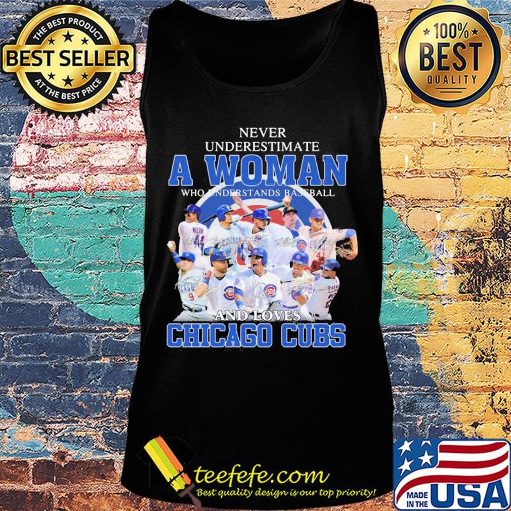 Never underestimate a woman who understands baseball and loves Chicago Cubs signatures s Tank top Never underestimate a woman who understands baseball and loves Chicago Cubs signatures s Tank top