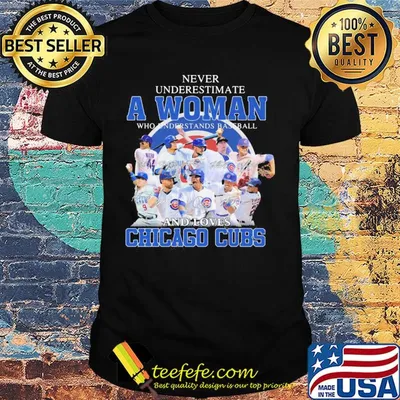Never underestimate a woman who understands baseball and loves Chicago Cubs signatures shirt
