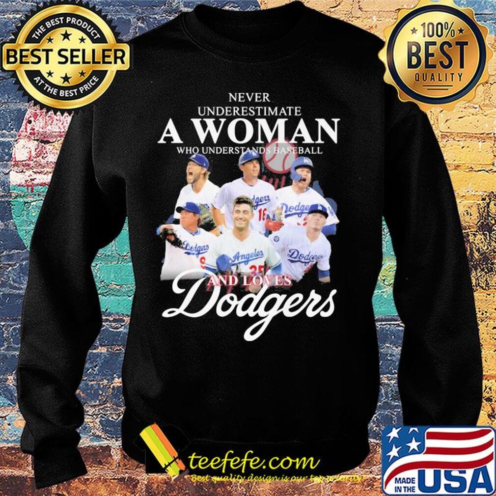Never underestimate a woman who understands baseball and loves Dodgers s Sweater Never underestimate a woman who understands baseball and loves Dodgers s Sweater