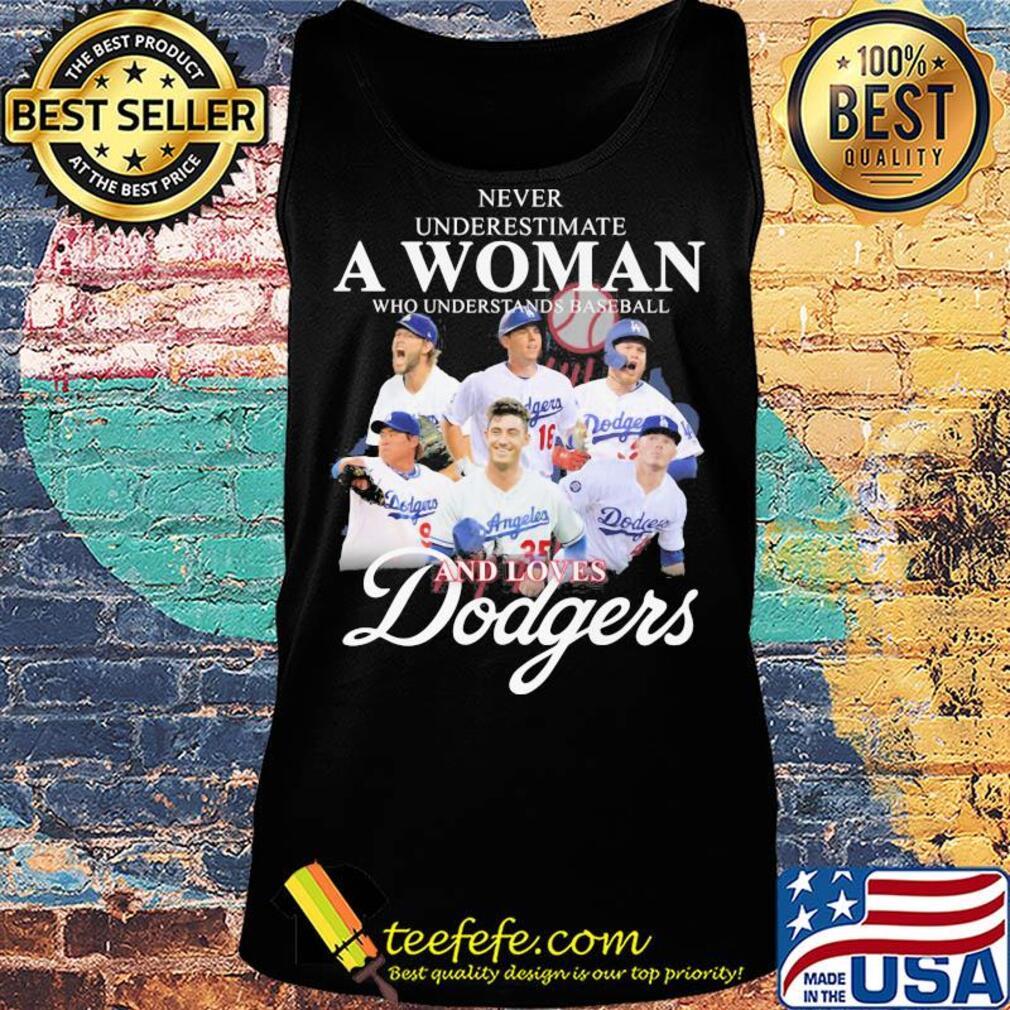 Never underestimate a woman who understands baseball and loves Dodgers s Tank top Never underestimate a woman who understands baseball and loves Dodgers s Tank top