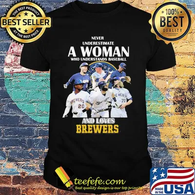 Never underestimate a woman who understands baseball and loves milwaukee brewers shirt