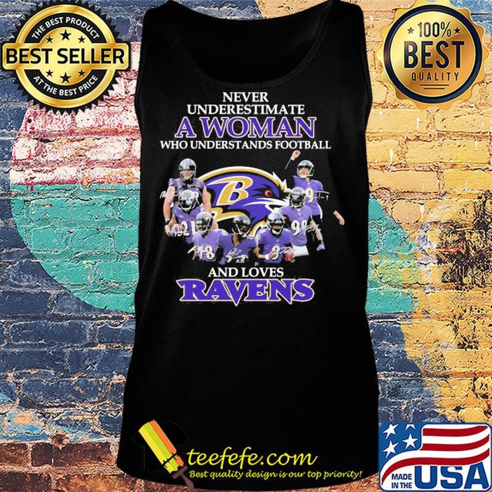 Never underestimate a woman who understands football and loves baltimore ravens signatures s Tank top Never underestimate a woman who understands football and loves baltimore ravens signatures s Tank top