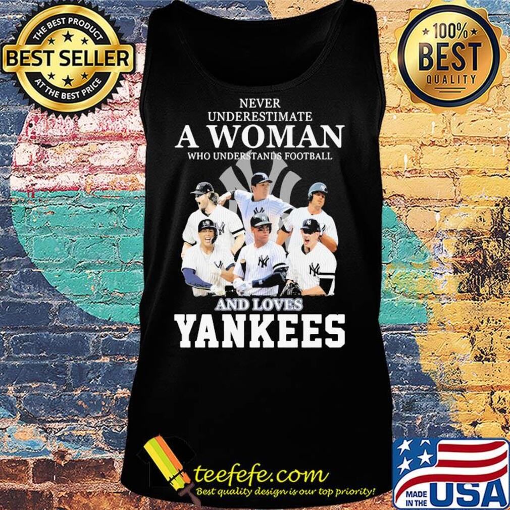 Never underestimate a woman who understands football and loves yankees baseball s Tank top Never underestimate a woman who understands football and loves yankees baseball s Tank top