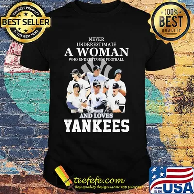 Never underestimate a woman who understands football and loves yankees baseball shirt