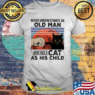 Never underestimate an old man who has a cat as his child vintage shirt