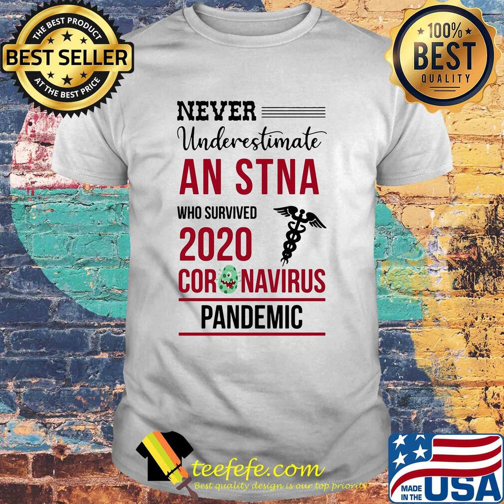 Never underestimate an STNA assistant who survived 2020 coronavirus pandemic shirt