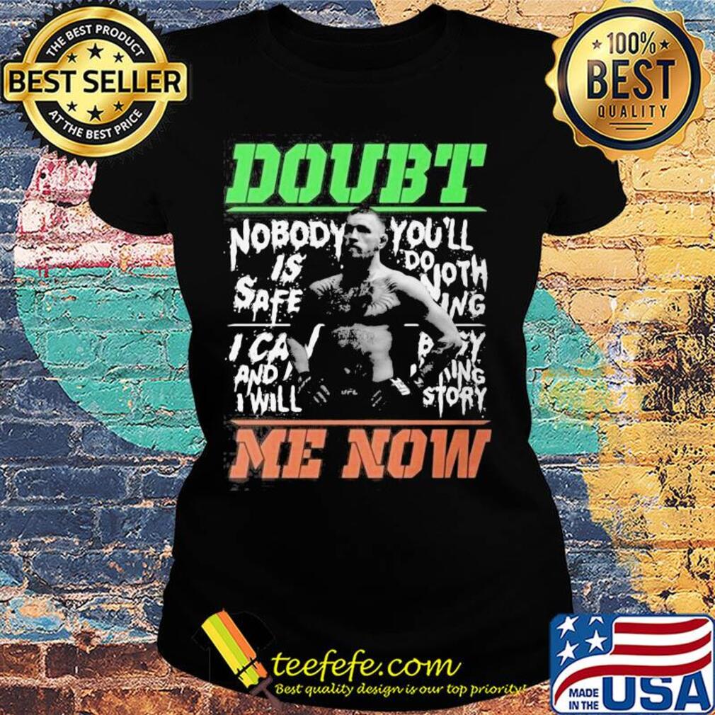 New conor mcgregor doubt me now s Ladies tee New conor mcgregor doubt me now s Ladies tee