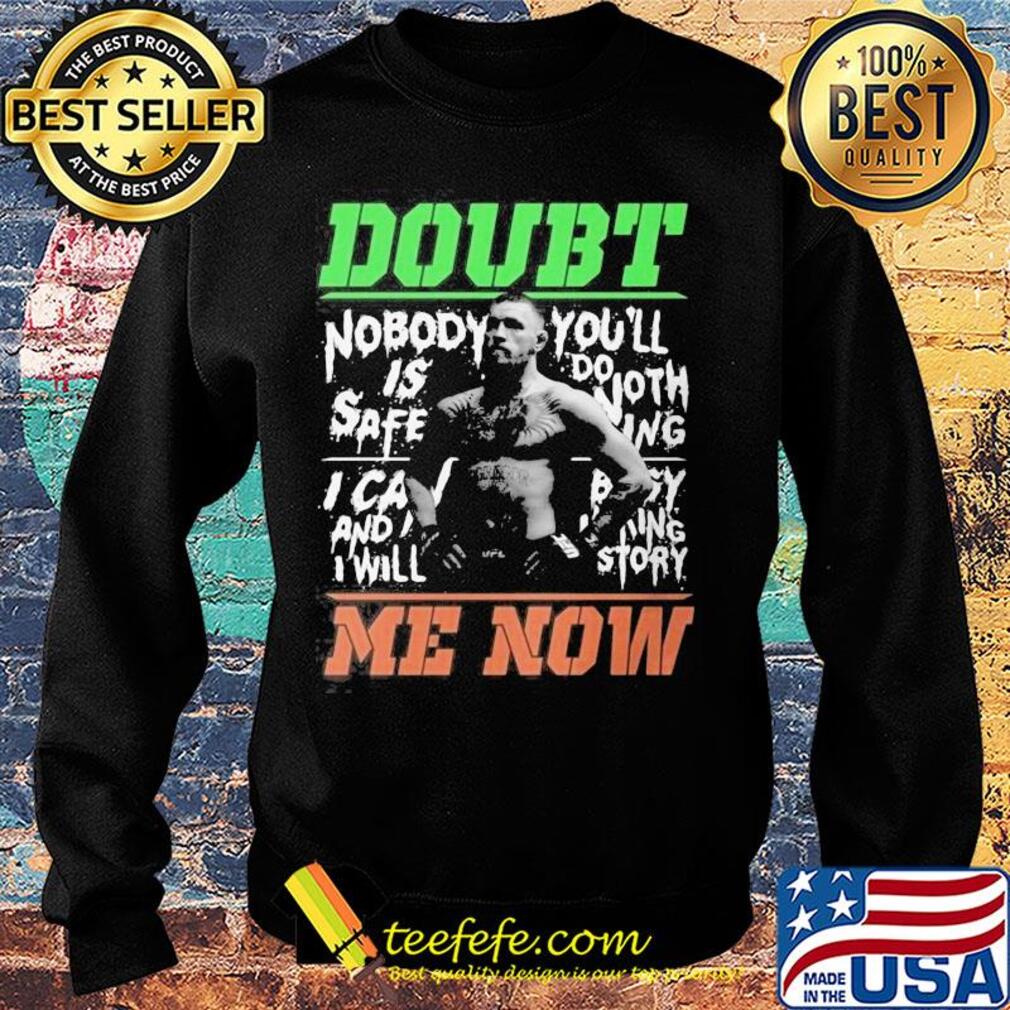 New conor mcgregor doubt me now s Sweater New conor mcgregor doubt me now s Sweater