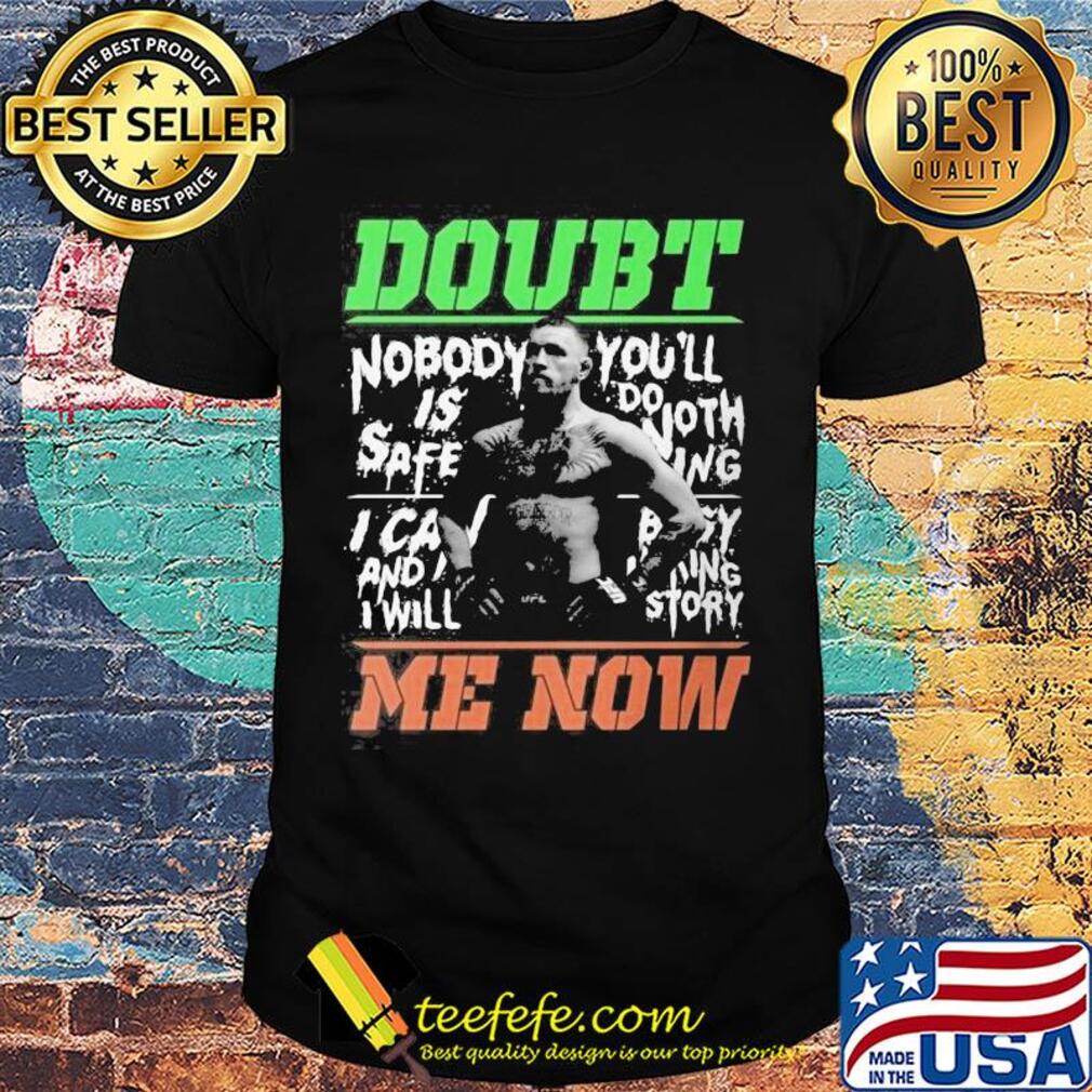 New conor mcgregor doubt me now shirt New conor mcgregor doubt me now shirt
