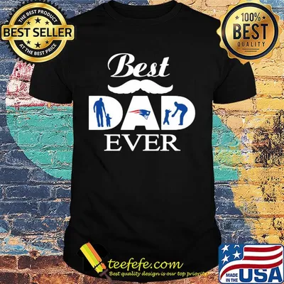 New england patriots best dad ever father’s day shirt