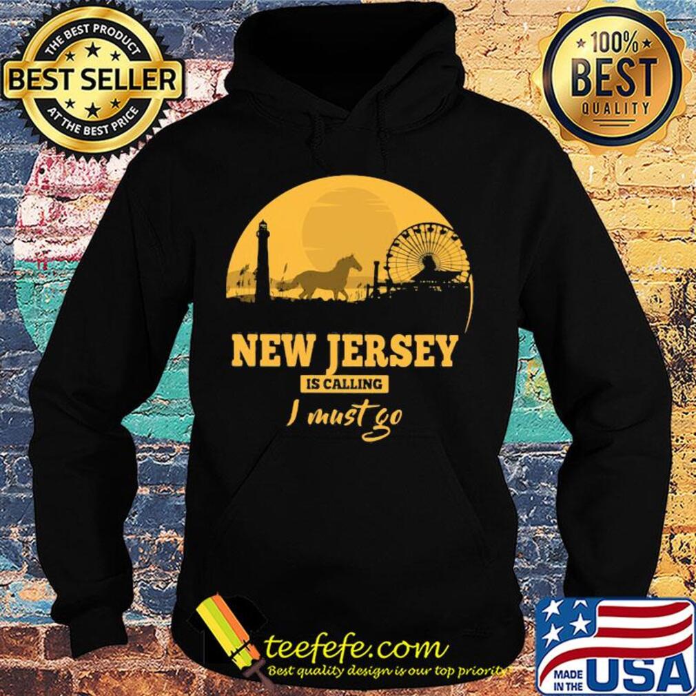 New jersey is calling I must go s Hoodie New jersey is calling I must go s Hoodie
