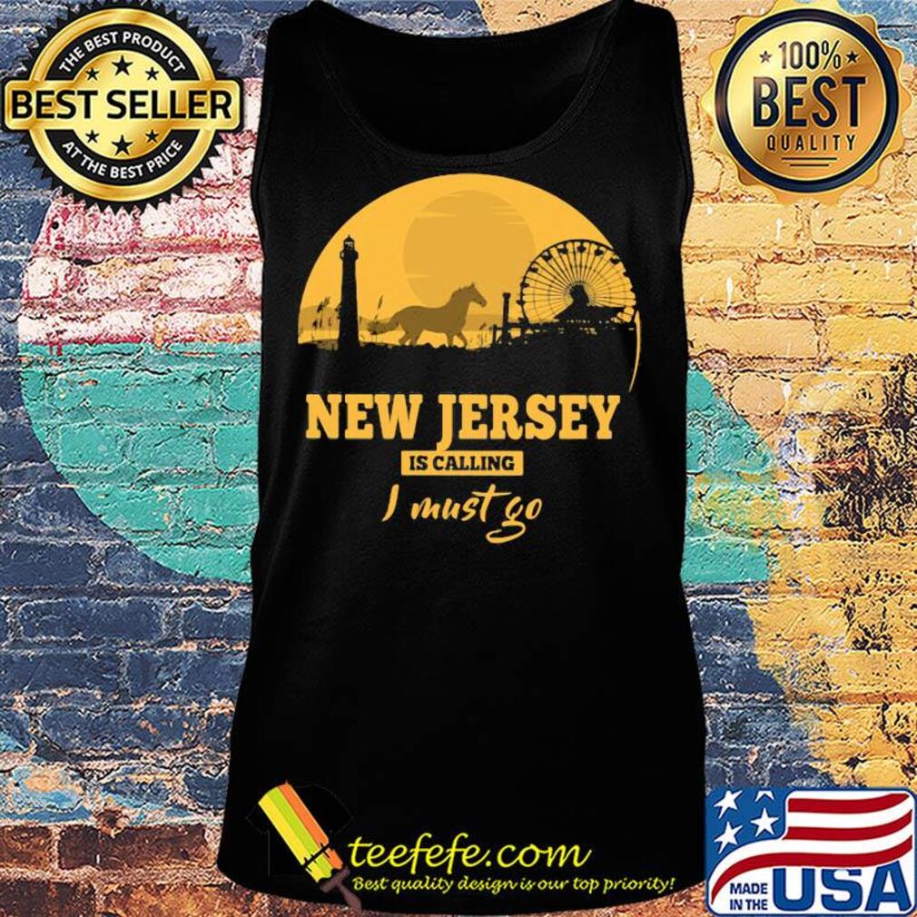 New jersey is calling I must go s Tank top New jersey is calling I must go s Tank top
