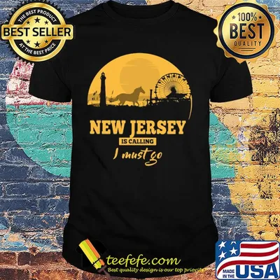 New jersey is calling I must go shirt