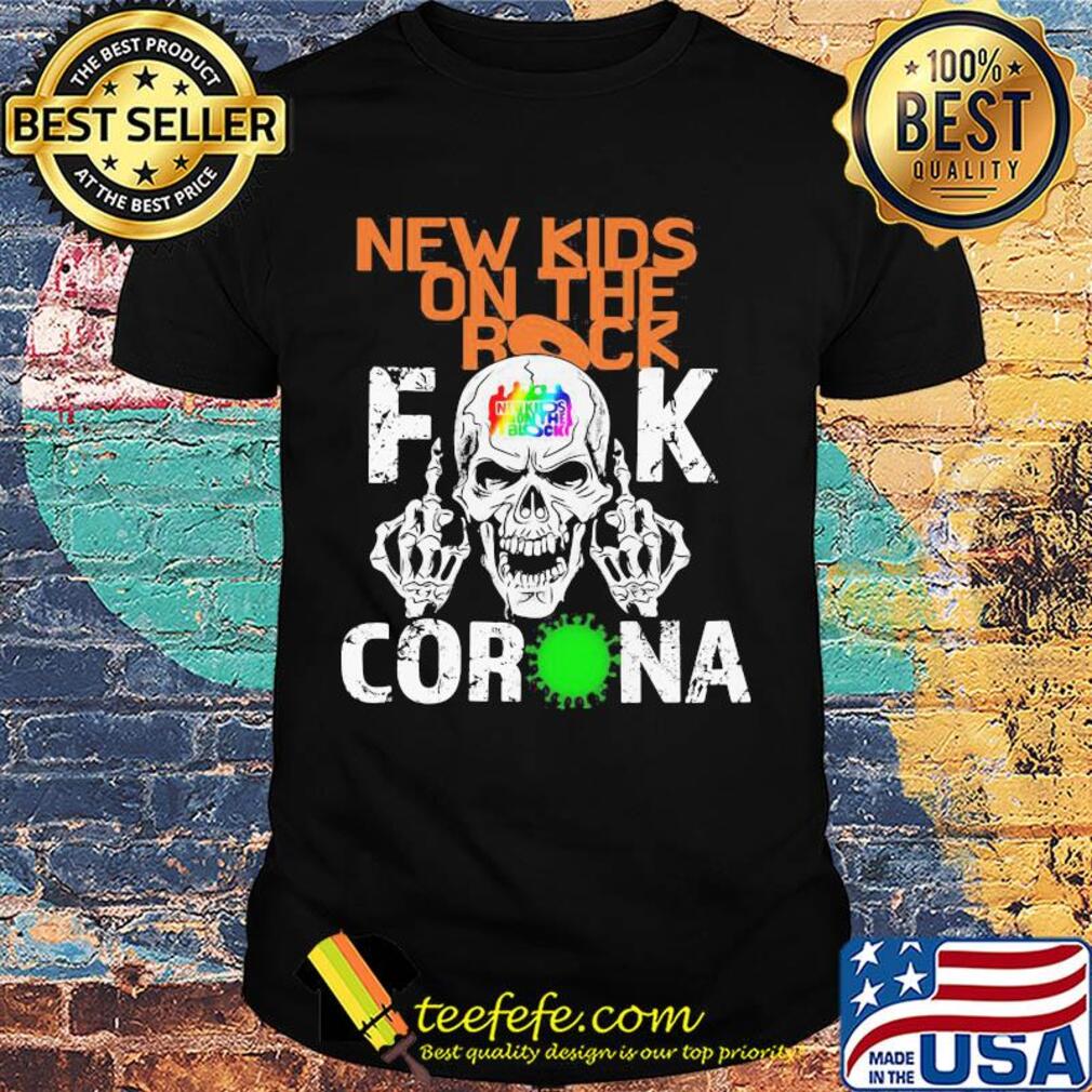 New kids on the rock skull fuck coronavirus shirt