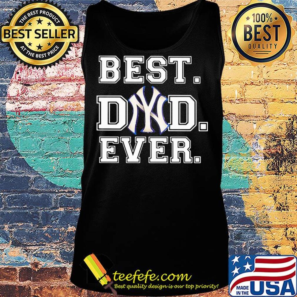 New York Yankees best Dad ever s Tank top New York Yankees best Dad ever s Tank top