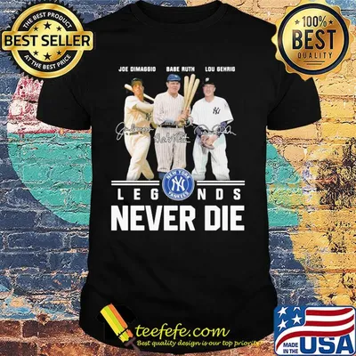 New york yankees joe dimaggio babe ruth lou gehrig legends never die signatures shirt
