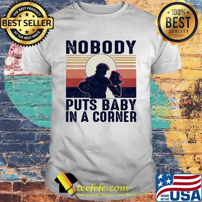 Nobody puts baby in the corner vintage shirt
