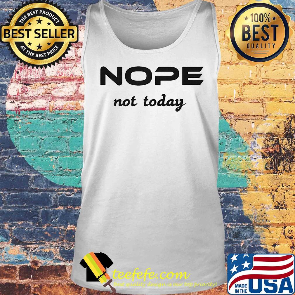 Nope not today classic s Tank top Nope not today classic s Tank top