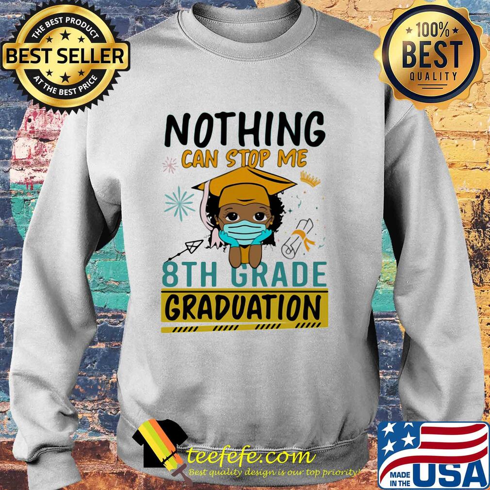 Nothing can stop me 8th grade graduation mask s Sweater Nothing can stop me 8th grade graduation mask s Sweater