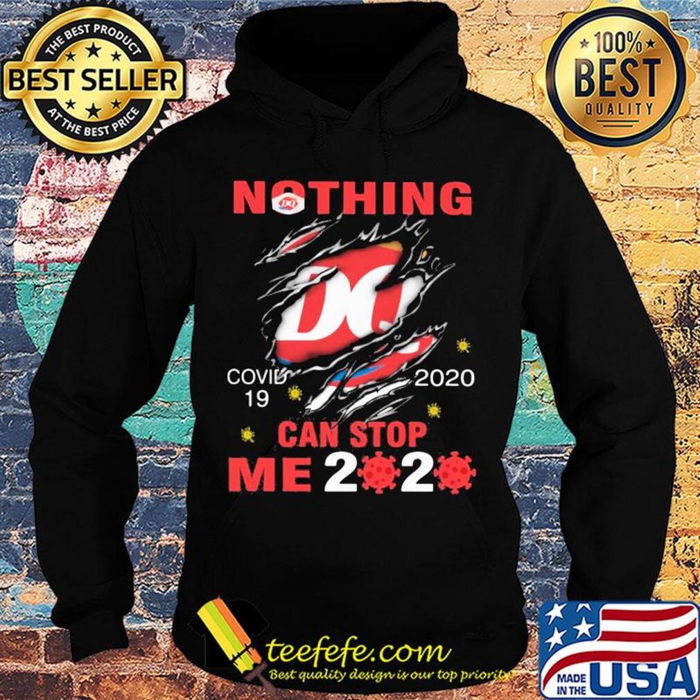Nothing Dairy Queen Covid-19 2020 can stop me 2020 s Hoodie Nothing Dairy Queen Covid-19 2020 can stop me 2020 s Hoodie