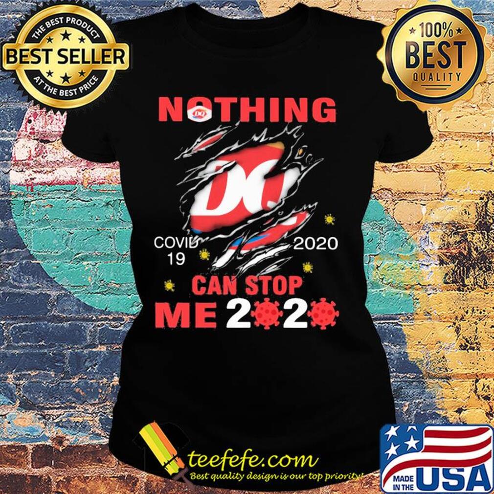 Nothing Dairy Queen Covid-19 2020 can stop me 2020 s Ladies tee Nothing Dairy Queen Covid-19 2020 can stop me 2020 s Ladies tee