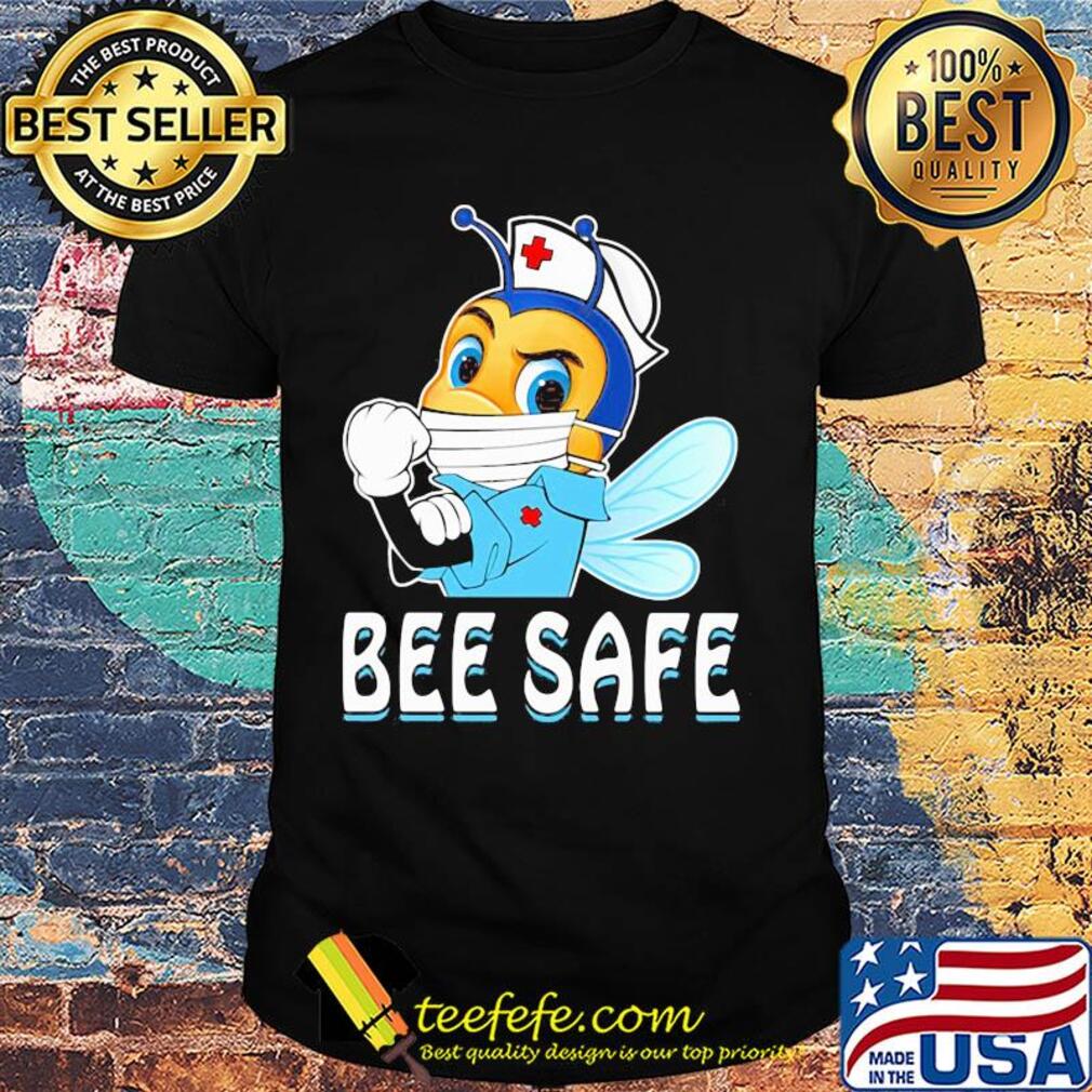 Nurse bee wear mask bee safe covid-19 shirt