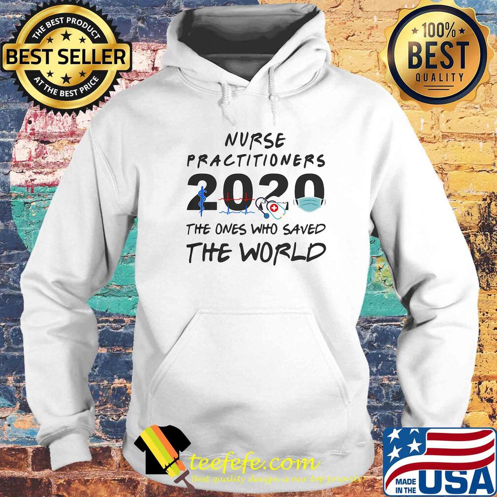 Nurse practitioners 2020 Stethoscope beat mask the ones who saved the world s Hoodie Nurse practitioners 2020 Stethoscope beat mask the ones who saved the world s Hoodie