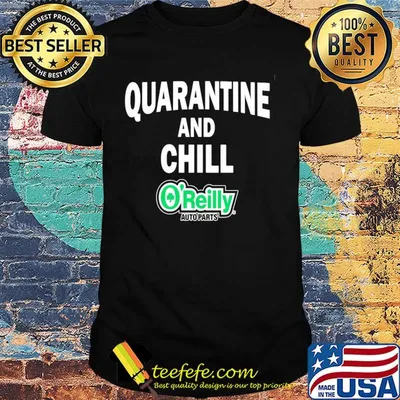 O'reilly auto parts quarantine and chill shirt