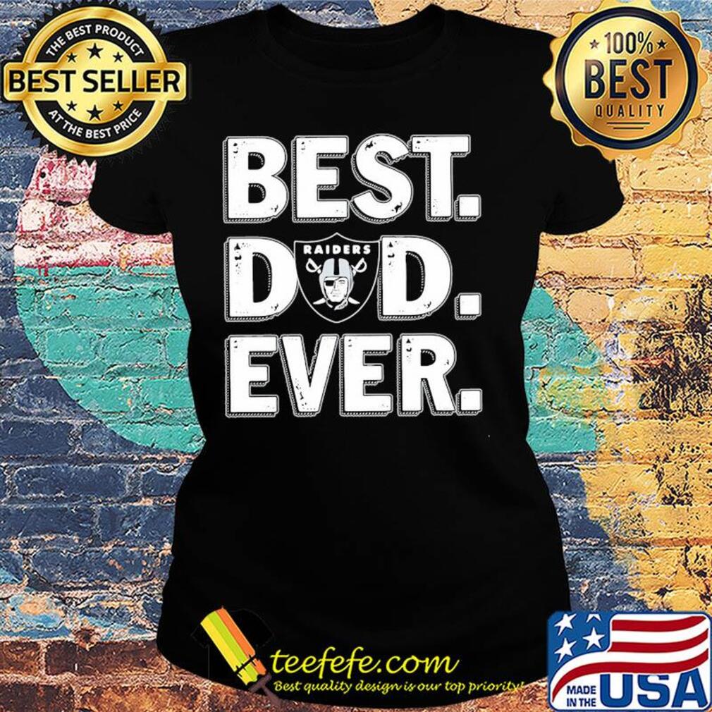 Oakland raiders best dad ever happy father's day s Ladies tee Oakland raiders best dad ever happy father's day s Ladies tee