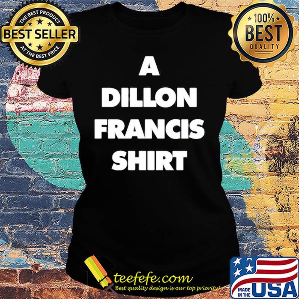 Official a dillon francis s Ladies tee Official a dillon francis s Ladies tee