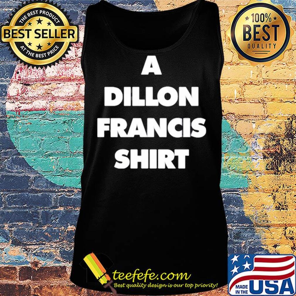 Official a dillon francis s Tank top Official a dillon francis s Tank top