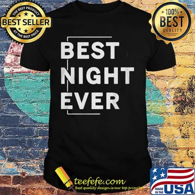 Official Best night ever shirt