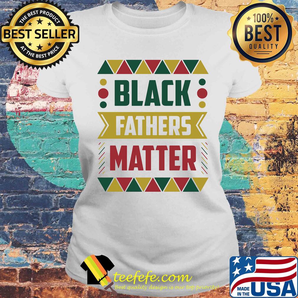 Official Black fathers matter s Laides tee Official Black fathers matter s Laides tee