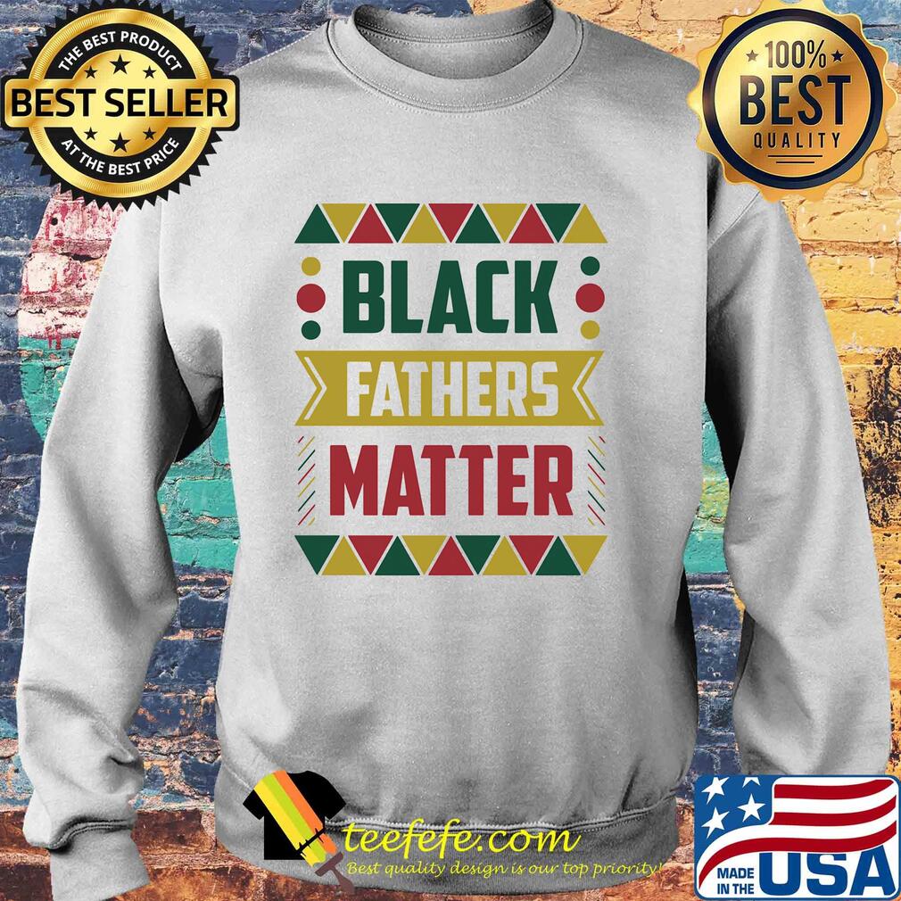 Official Black fathers matter s Sweater Official Black fathers matter s Sweater