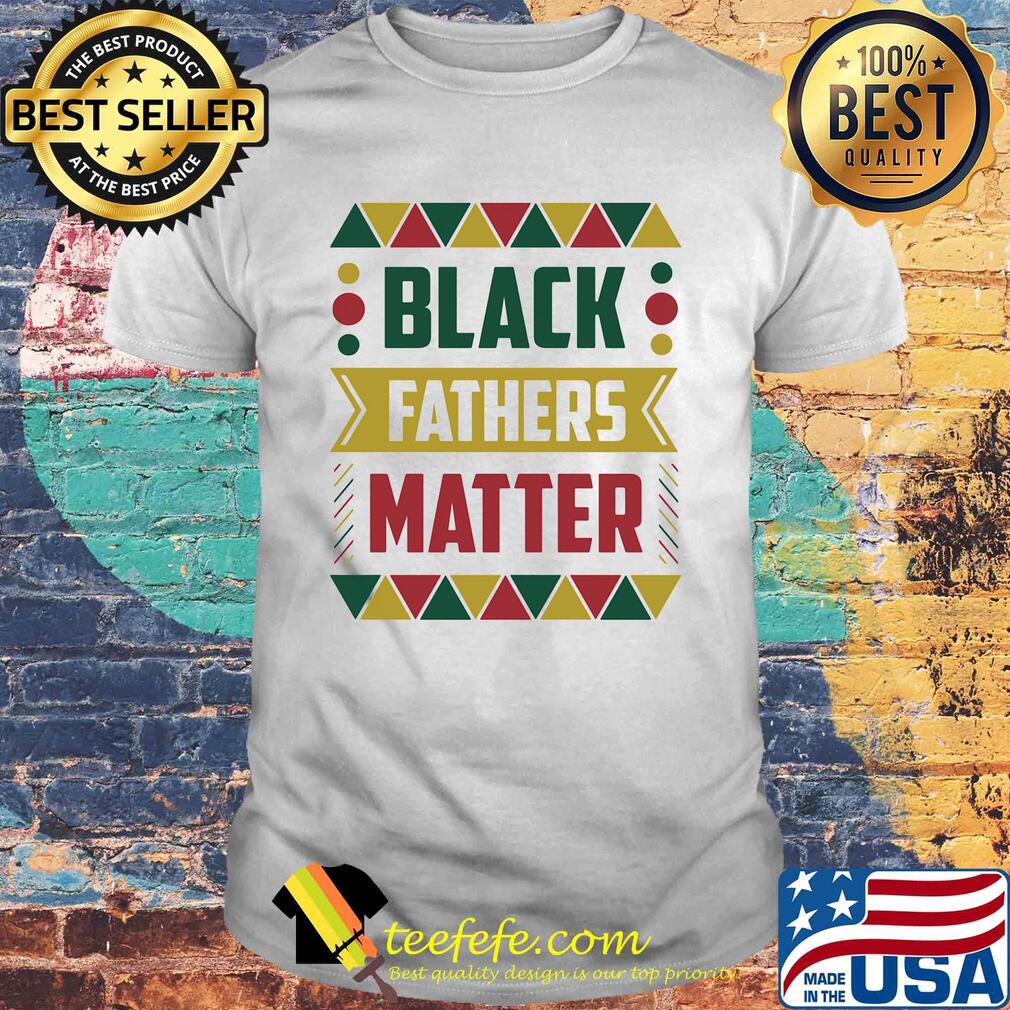 Official Black fathers matter shirt Official Black fathers matter shirt