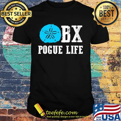 Official BX pogue life shirt