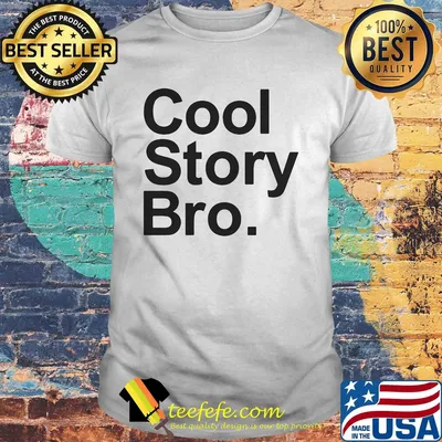Official cool story bro shirt