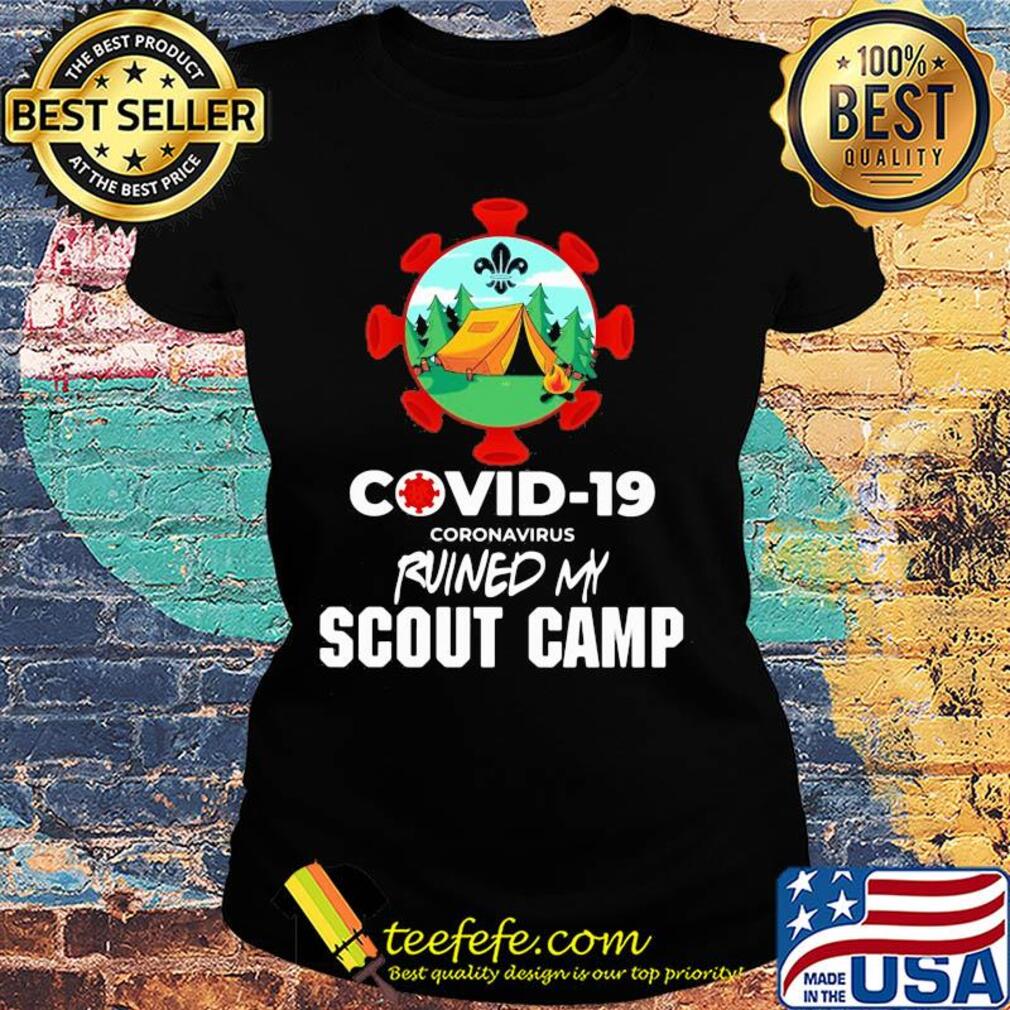 Official covid-19 coronavirus ruined my scout camp s Ladies tee Official covid-19 coronavirus ruined my scout camp s Ladies tee