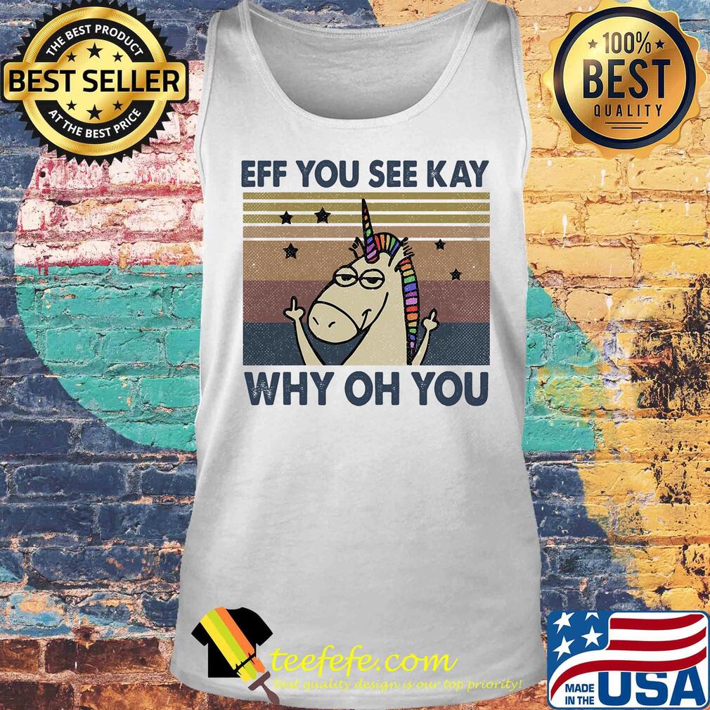 Official Eff you see kay why oh you Unicorn vintage s Tank top Official Eff you see kay why oh you Unicorn vintage s Tank top