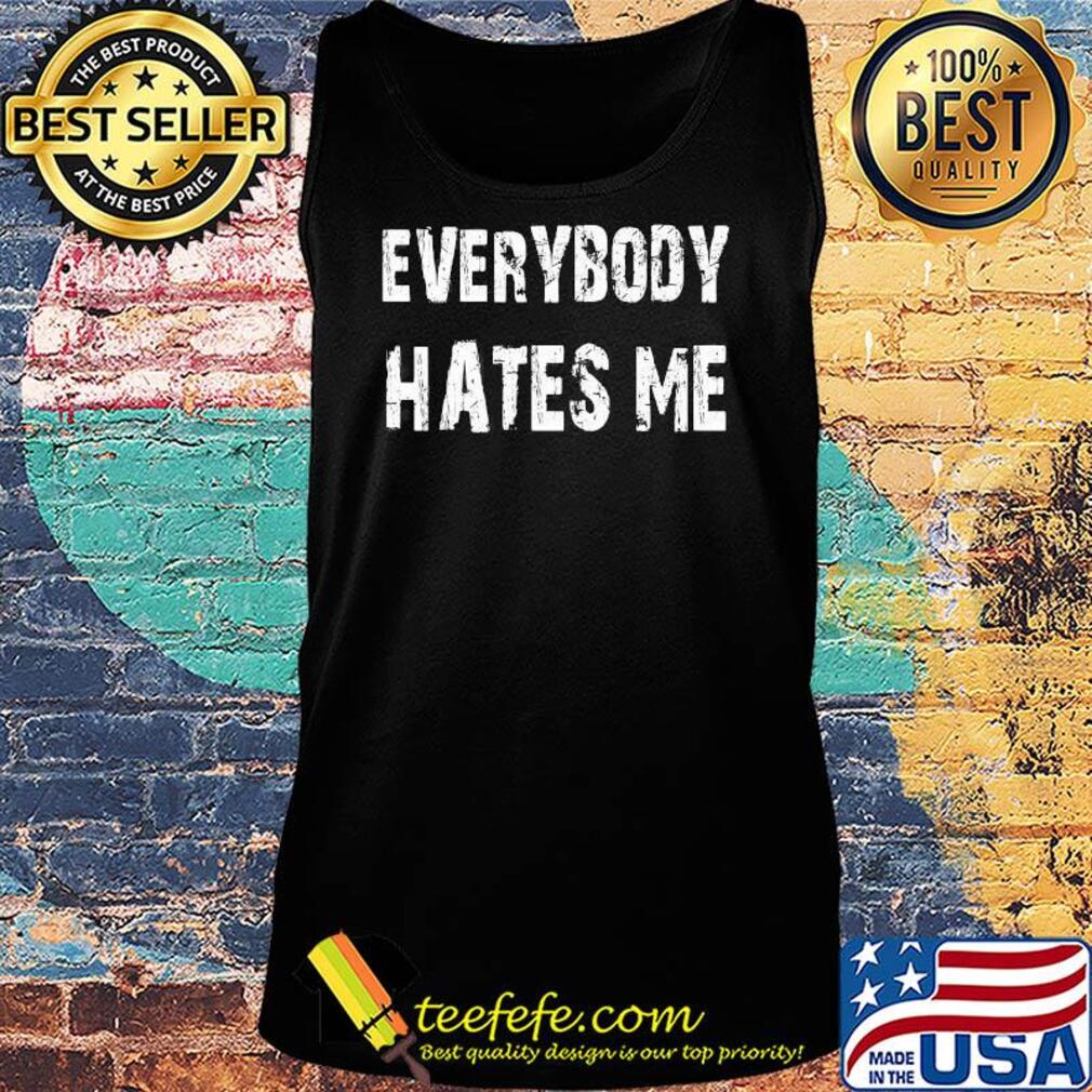 Official Everybody hates me s Tank top Official Everybody hates me s Tank top