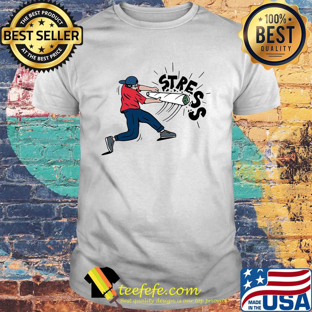 Official man weed stress shirt Official man weed stress shirt